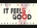 Adrian Crush - It Feels So Good - NEW MUSIC ...