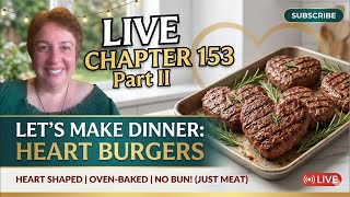 Chapter 153 - Part II| Cook with me... Heart Burgers!