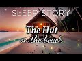 A Soothing Bedtime Story With Ocean Sounds Cliff Who Lives In A Hut On The Beach
