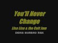 Lisa Lisa & Cult Jam -  You'll Never Change   ( Denis Moreno RMX )
