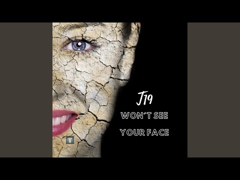 Won´t See Your Face