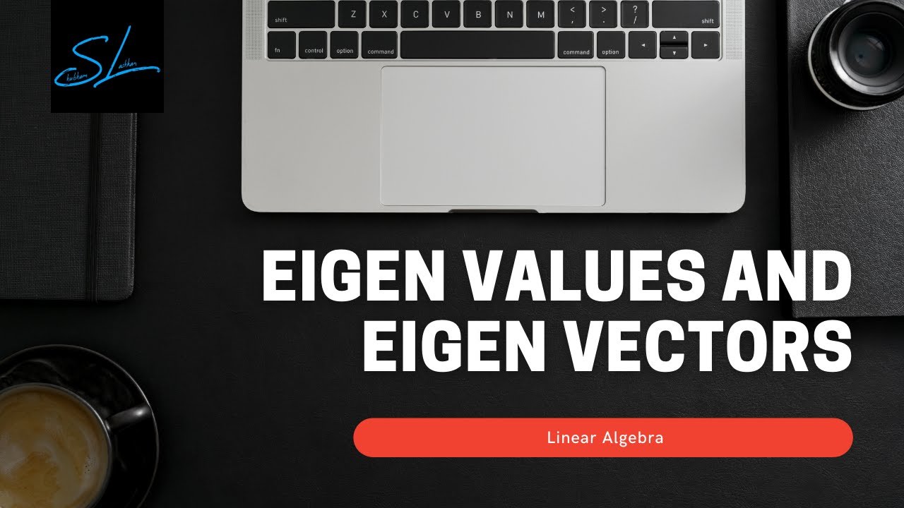 31.Eigen Values and Eigen Vectors - Linear Algebra