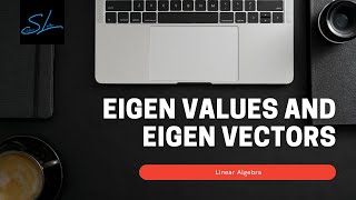 31.Eigen Values and Eigen Vectors - Linear Algebra