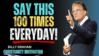 "Say This 100 Times Every Day and Transform Your Life 💪✨" | Motivational Speech by Billy Graham"