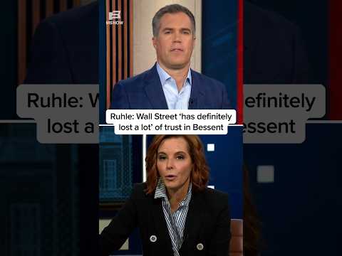 Ruhle: Wall Street 'has definitely lost a lot' of trust in Bessent