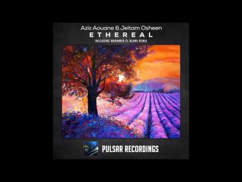 Aziz Aouane & Jeitam Osheen - Ethereal (Original Mix)