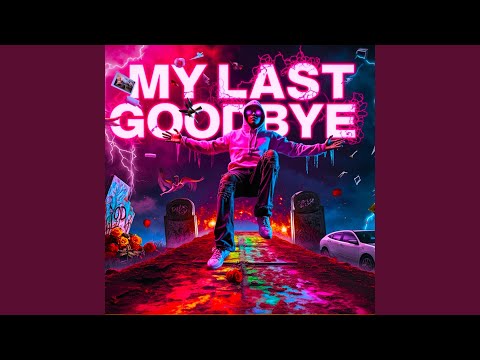 MY LAST GOODBYE