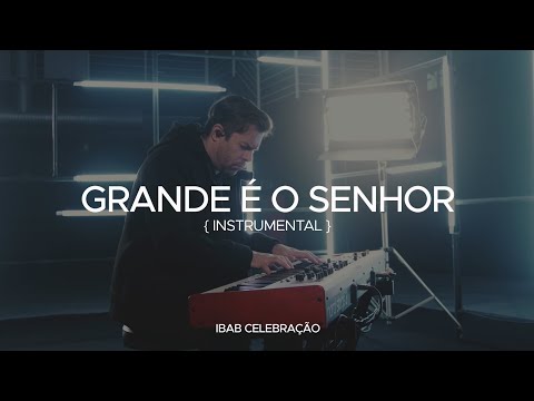 Grande É O Senhor "Instrumental" | Ibab Celebração | min. Leandro Rodrigues