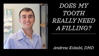 Does my tooth really need a filling? By Atlanta's minimally invasive dentist Dr. Andrew Kokabi