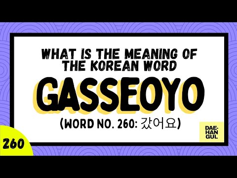 Learn Korean Word 260: GASSEOYO (갔어요)