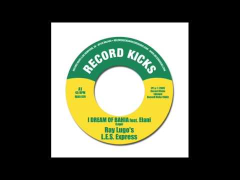 RAY LUGO'S L.E.S. EXPRESS - "I Dream Of Bahia" (Feat. Elani)