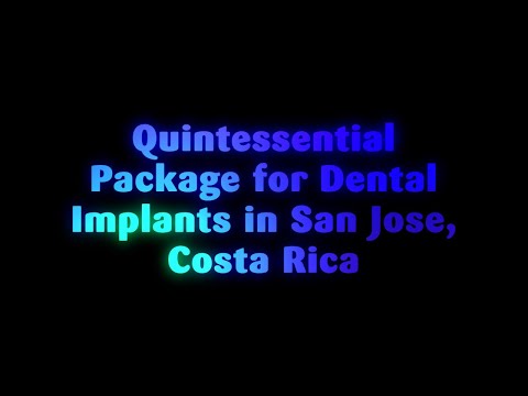 Quintessential Package for Dental Implants in San Jose, Costa Rica