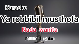 Download lagu Karaoke YA ROBBIBIL MUSTHOFA full lirik nada WANITA mp3