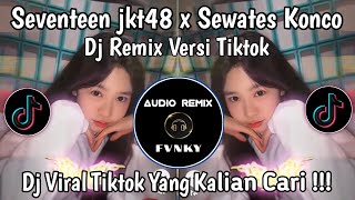 Download lagu DJ SEVENTEEN JKT48 X SEWATES KONCO REMIX VIRAL TIKTOK YANG KALIAN CARI🔥🔥 mp3 Download lagu DJ SEVENTEEN JKT48 X SEWATES KONCO REMIX VIRAL TIKTOK YANG KALIAN CARI🔥🔥 mp3