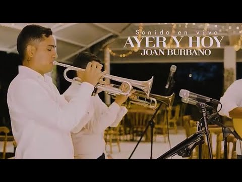 Joan Burbano - Ayer Y Hoy (En Vivo)