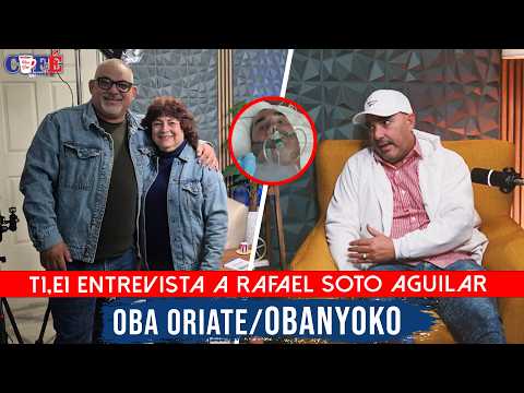Entrevista a Rafael Soto Aguilar, Oba Oriate  T1  Ep 1
