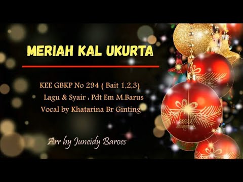 KEE GBKP No 294  MERIAHLAH UKURTA (3 BAIT VOCAL & INSTRUMENTALIA) Vocal by Khatarina Br Ginting