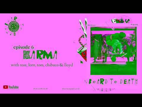 Board To Death - A Scottish Skateboarding Podcast - Episode 6: Karma