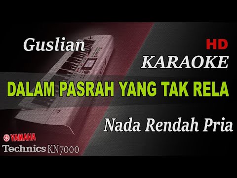 GUSLIAN - DALAM PASRAH YANG TAK RELA ( NADA RENDAH PRIA ) || KARAOKE