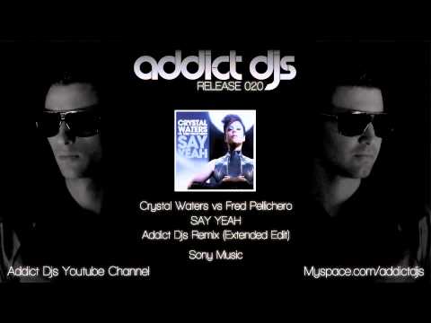 Crystal Waters vs Fred Pellichero - Say yeah (Addict Djs Extended Remix)