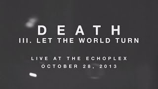 III. Let The World Turn - DEATH Live at Check Yo Ponytail