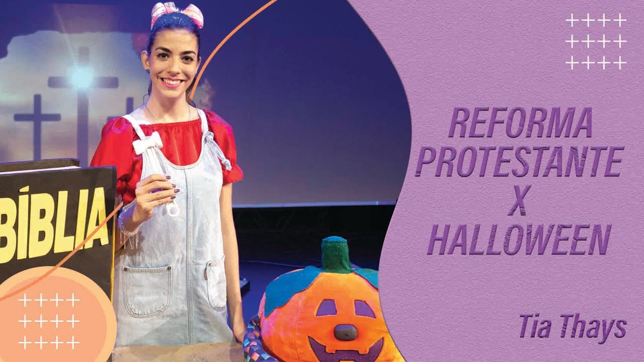 A REFORMA PROTESTANTE  X HALLOWEEN | Tia Thays