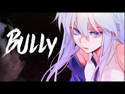 Nightcore - Bully - Te​ZATalks (Lyrics)