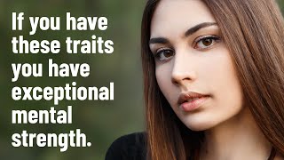 12 Signs You Have Exceptional Mental Strength