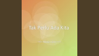 Download lagu Tak Perlu Ada Kita mp3