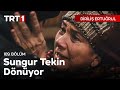 Diriliş Ertuğrul 109. Bölüm –Sungur Tekin'in Obaya Dönüşü