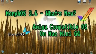 MorphOS 3.6 Review - Amiga on Mac G4 - What's New?