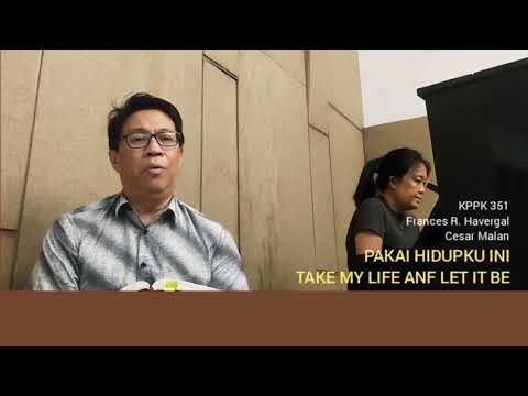 PAKAI HIDUPKU INI / TAKE MY LIFE AND LET IT BE / Frances R. Havergal / Cesar Malan / KPPK 351
