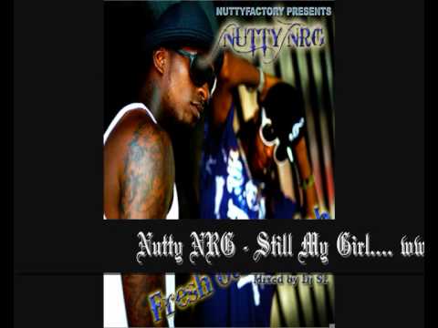 Nutty NRG - Still My Girl