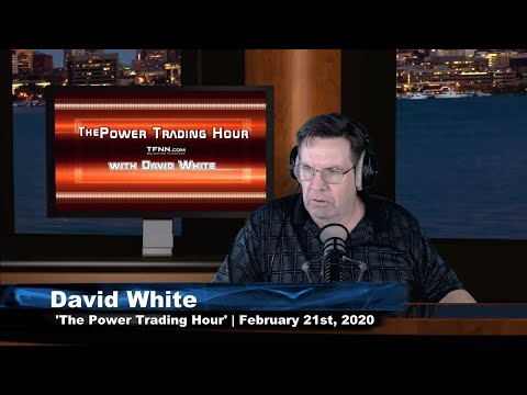 February 21st, Power Trading Hour with David White on TFNN - 2020