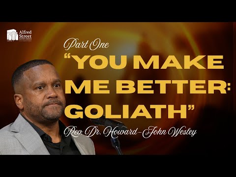 "You Make Me Better: Goliath Part 1" I Rev. Dr. Howard-John Wesley I July 20, 2025 I Sermon