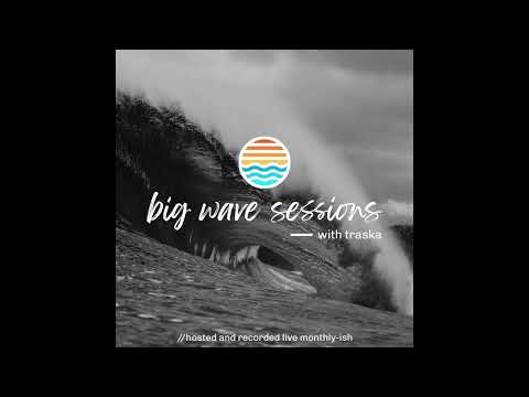 Big Wave Sessions with traska - Episode 008 - October 2023