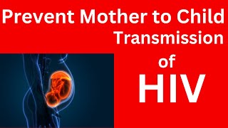 How to Prevent Mother to Child Transmission of HIV