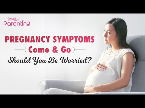 Pregnancy Symptoms Come and Go - Is It Normal?