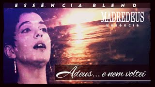 &quot;Adeus... e nem voltei&quot; (Essência Blend/Mix) - MADREDEUS