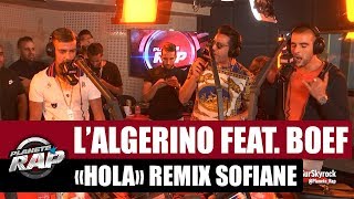 L’Algérino &quot;Hola&quot; Feat. Boef &amp; Sofiane Remix #PlanèteRap