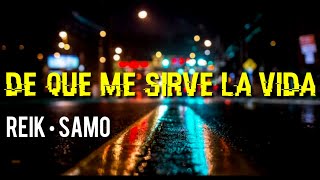 Reik, Samo (Camila) - De que me sirve la vida [LETRA]