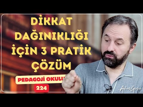 Pedagoji Okulu 224- Dikkat Dağınıklığı İçin 3 Pratik Çözüm