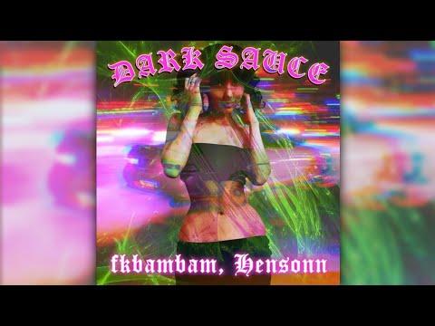 fkbambam feat. Hensonn - DARK SAUCE (SLOWED)