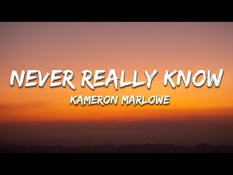 Kameron Marlowe - Never Really Know (Lyrics)
