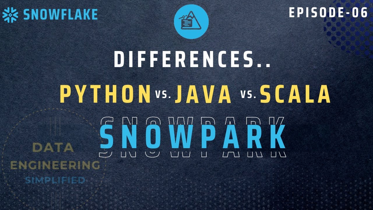 #06 |  Snowpark API For Java & Scala Vs. Python