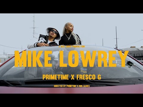 DJ Primetime- MIKE LOWREY FT FRESCO G (Official Music Video)