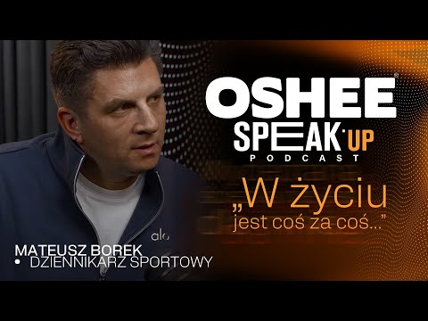 Kiedy praca staje się emocjonalnym uzależnieniem - Mateusz Borek | OSHEE SPEAK UP PODCAST
