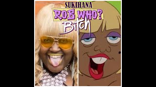 Sukihana - Rob Who? B**ch