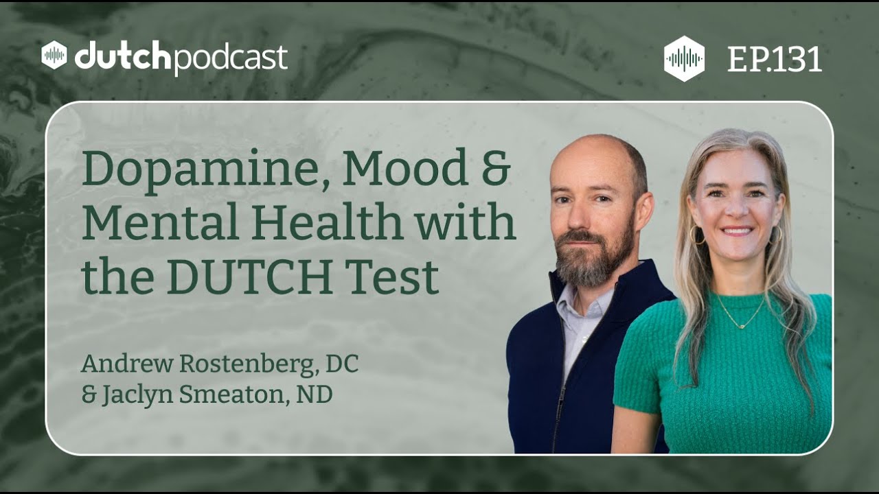 Dopamine, Mood & Mental Health with the DUTCH Test, With Dr. Andrew Rostenberg, DC | The DUTCH Test