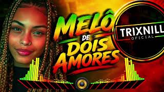 Download lagu MELÔ DE DOIS AMORES 2026 | REGGAE DO MARANHÃO | TRIXNILL RADIOLA | BAIXADA MARANHENSE mp3